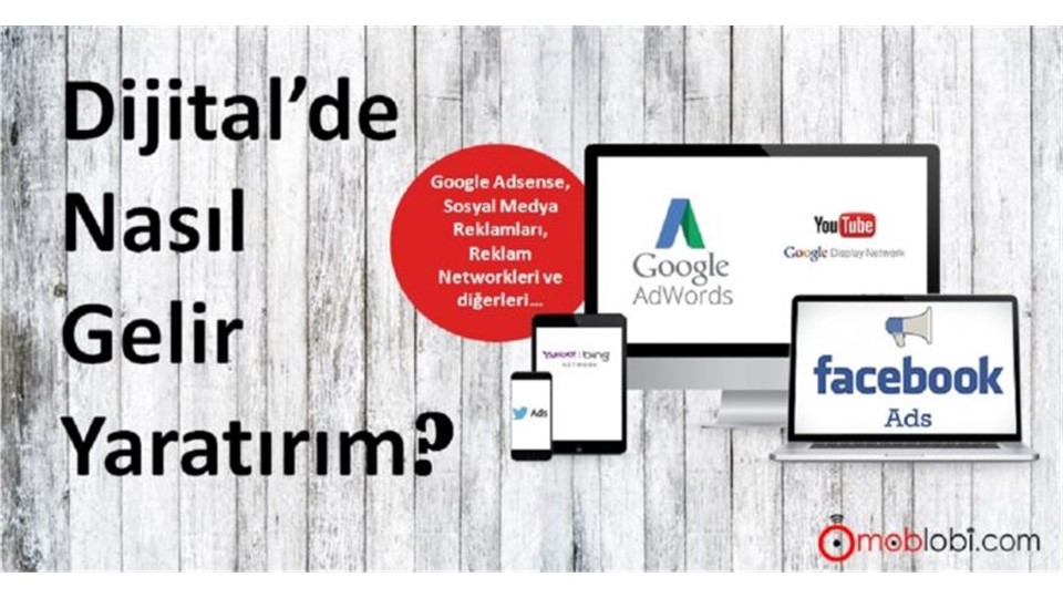 Dijital’de Nasıl Gelir Yaratırım ? Dijital Reklamcılık