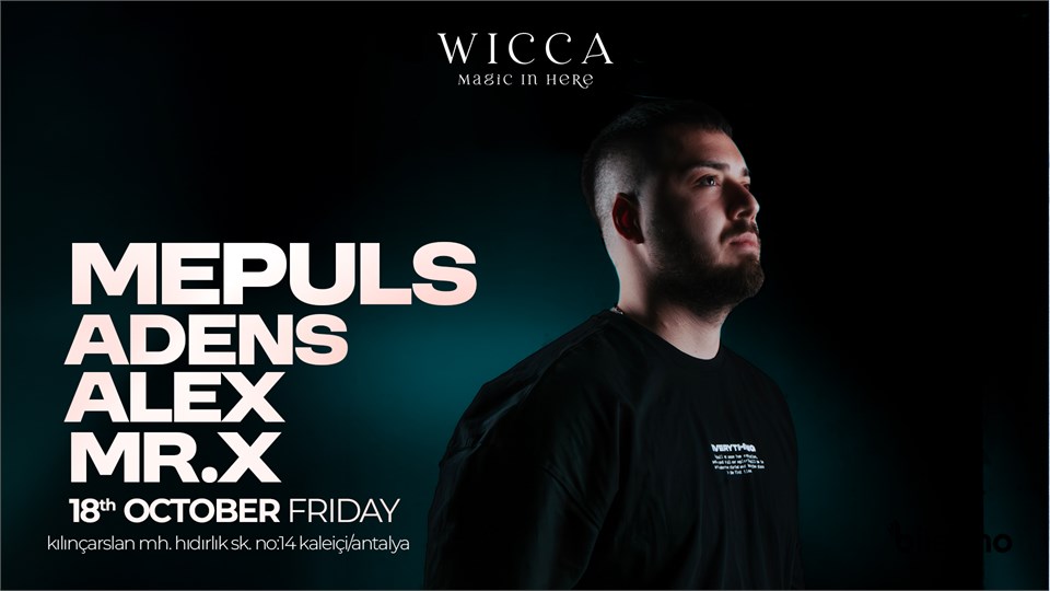 MEPULS, ADENS, ALEX, Mr.X @WiccaAntalya October 18th Wicca Presents