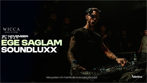 EGE SAGLAM, SOUNDLUXX @WiccaAntalya November 15th Wicca Presents!