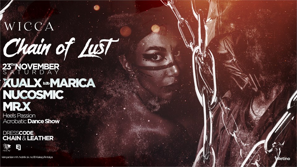 Chain of Lust, Xualx, Marica, Nucosmic, Mr.X @WiccaAntalya November 23th Wicca x Felix Event Present!