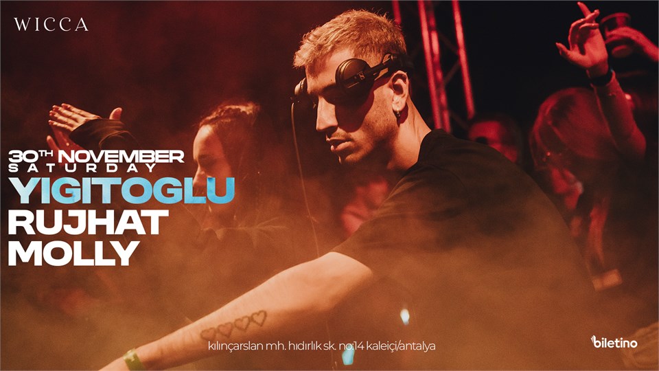 YIGITOGLU, RUJHAT, MOLLY @WiccaAntalya November 30th Wicca Presents
