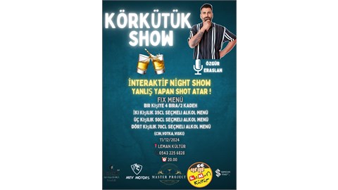 Körkütük Show