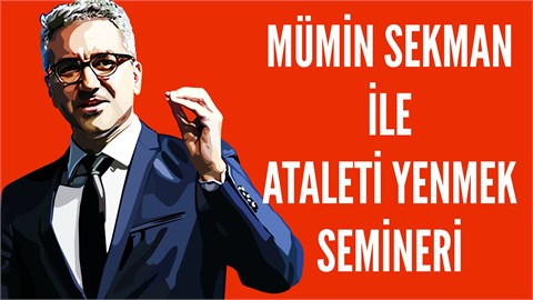 MÜMİN SEKMAN İLE ATALETİ YENMEK SEMİNERİ 