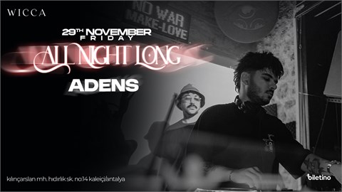 ALL NIGHT LONG | ADENS @WiccaAntalya November 39th Wicca Presents