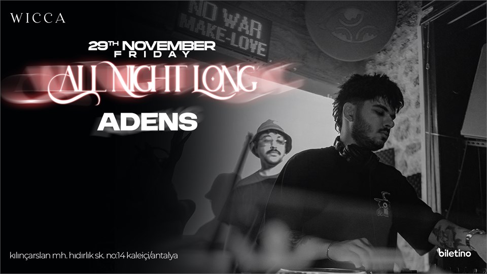 ALL NIGHT LONG | ADENS @WiccaAntalya November 39th Wicca Presents