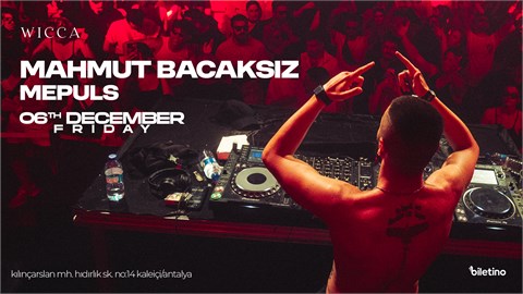 MAHMUT BACAKSIZ, MEPULS @WiccaAntalya DECEMBER 06th Wicca Presents