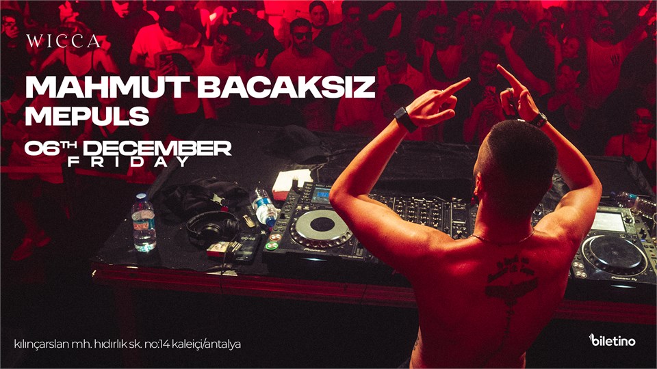 MAHMUT BACAKSIZ, MEPULS @WiccaAntalya DECEMBER 06th Wicca Presents