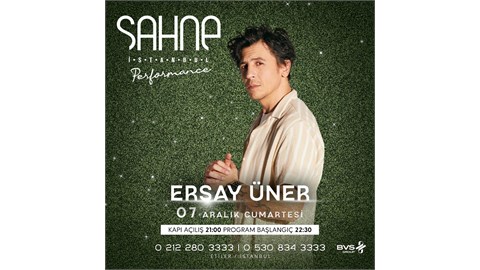 ERSAY ÜNER SAHNE İSTANBUL