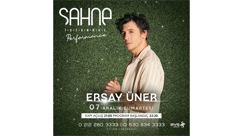 ERSAY ÜNER SAHNE İSTANBUL