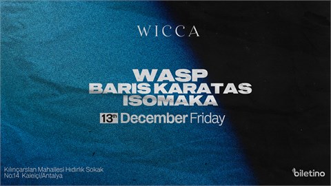 WASP, BARIS KARATAS, ISOMAKA @WiccaAntalya 13th December