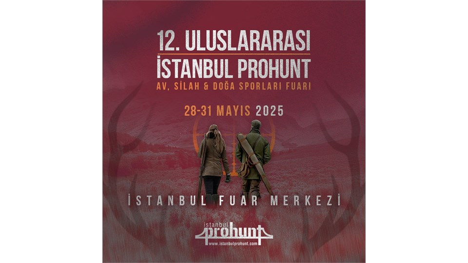12. Uluslararası İstanbul Prohunt Av, Silah ve Doğa Sporları Fuarı