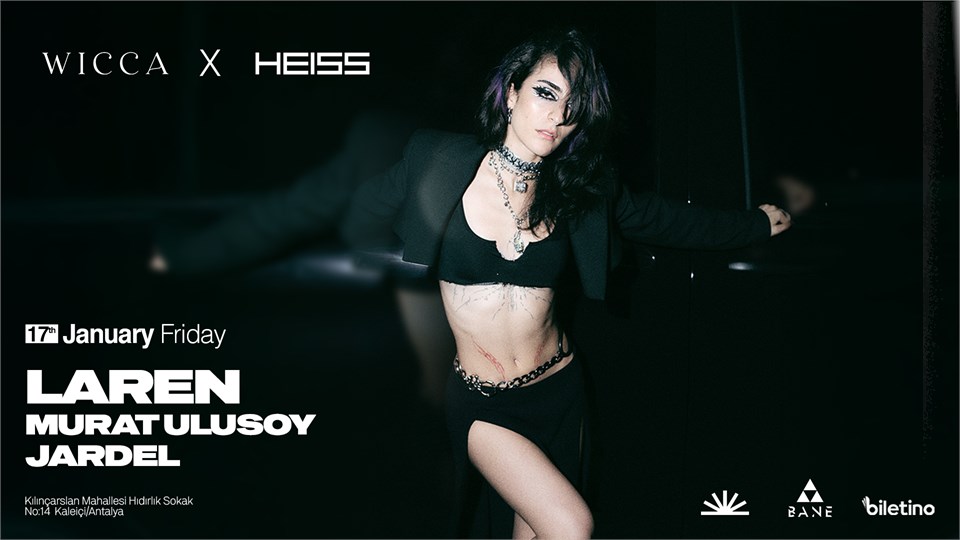 WICCA+HEISS PRESENTS | LAREN,MURAT ULUSOY, JARDEL @Wicca Antalya January 17th !