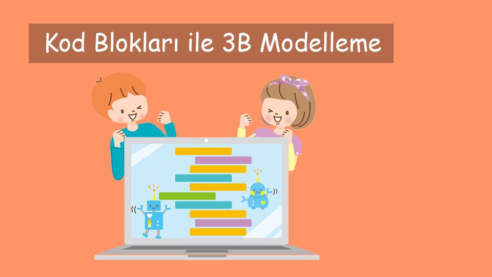 Kod Blokları ile 3B Modelleme