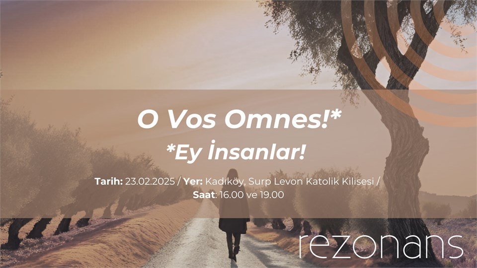 REZONANS - O VOS OMNES! / EY İNSANLAR! - 2.SEANS - KADIKÖY SURP LEVON KİLİSESİ