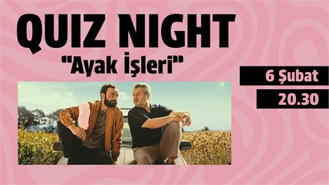 QUIZ NIGHT / Ayak İşleri