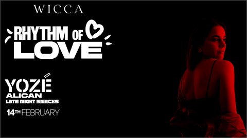 RHYTHM OF LOVE | YOZE, LateNightSnacks, ALICAN @Wicca Antalya February 14th !