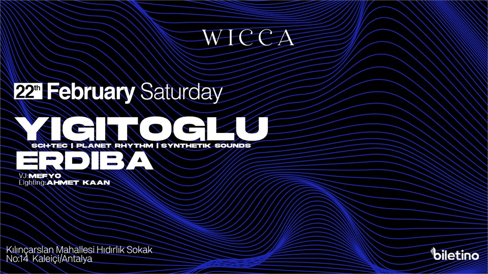 Yiğitoğlu, Erdiba @Wicca Antalya February 22th !