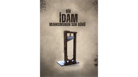 BİR İDAM MAHKUMUNUN SON GÜNÜ 'TİYATRO OYUNU' 