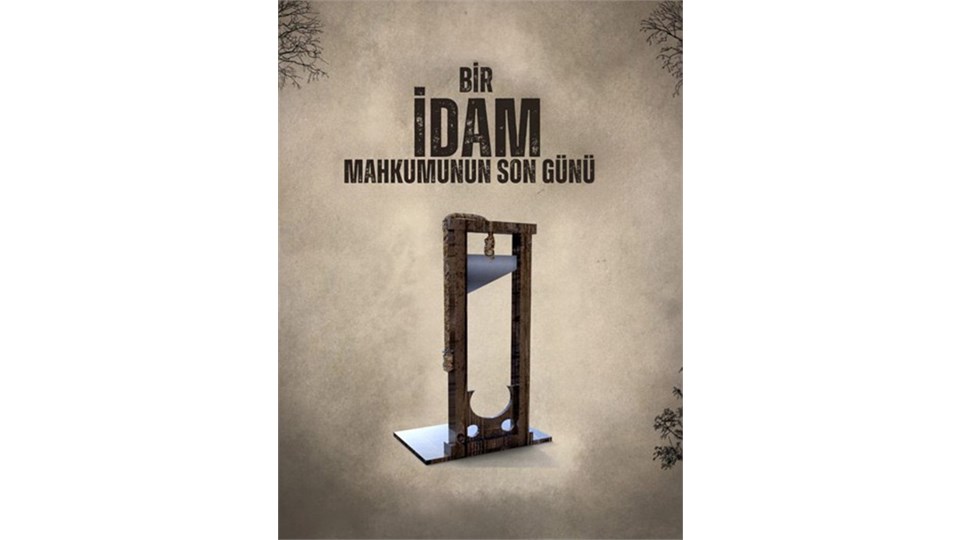 BİR İDAM MAHKUMUNUN SON GÜNÜ 'TİYATRO OYUNU' 
