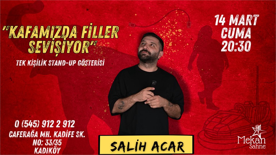 SALİH ACAR "KAFAMIZDA FİLLER SEVİŞİYOR" TEK KİŞİLİK STAND-UP GÖSTERİSİ 