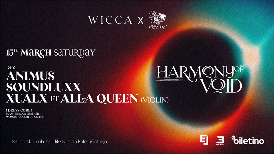 Harmony of Void, Animus, Soundluxx, XualX, Alla Queen@WiccaAntalya March 15th Wicca x Felix Event Present!