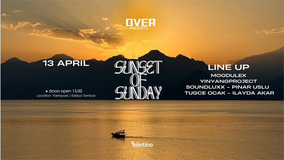 SUNSET OF SUNDAY / OVER EVENT PRESENTS