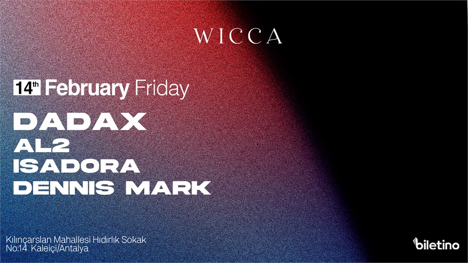 Dadax, AL2, İsadora, Dennis Mark@Wicca Antalya March 14th !