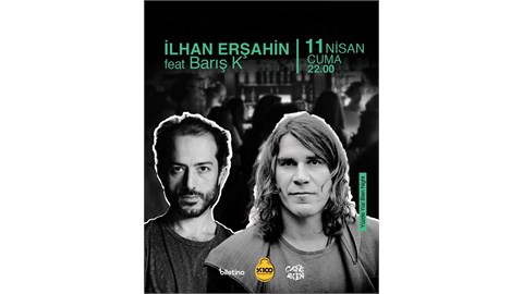İlhan Erşahin & Barış K.