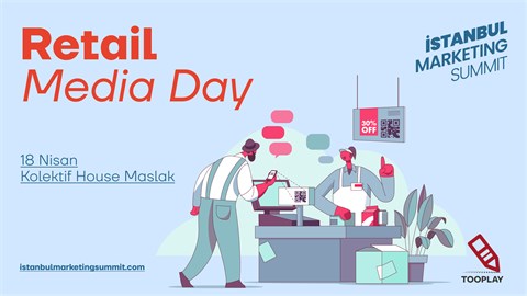 İstanbul Marketing Summit: Retail Media Day