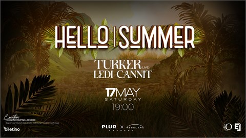 HELLO SUMMER | TURKER, LEDI CANNIT | 17th May Plur x Rebelarc Present !