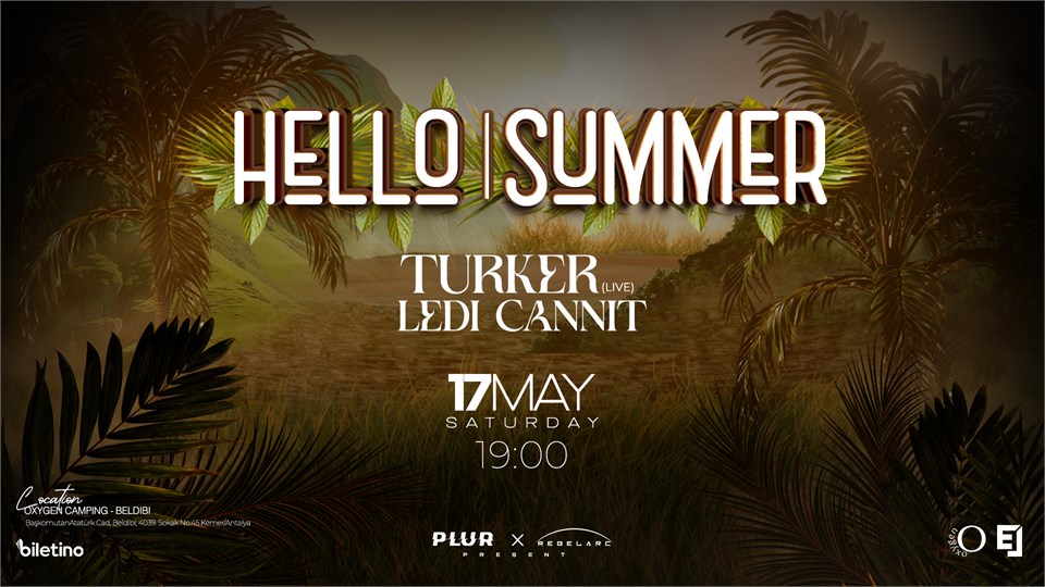 HELLO SUMMER | TURKER, LEDI CANNIT | 17th May Plur x Rebelarc Present !