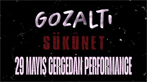 GÖZALTI X SÜKÛNET 29 Mayıs Perşembe Gergedan Performance 
