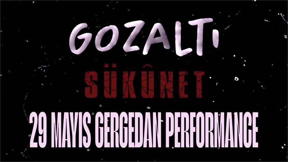 GÖZALTI X SÜKÛNET 29 Mayıs Perşembe Gergedan Performance 