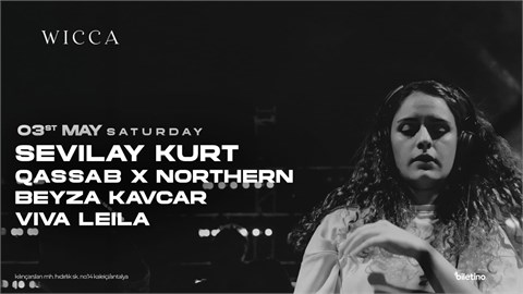 Sevilay Kurt, Qassab x Northern, Beyza Kavcar, Viva Leila @WiccaAntalya 03st May Wicca