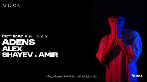 Adens, Alex, Shayev x Amir@WiccaAntalya 02ns May Wicca