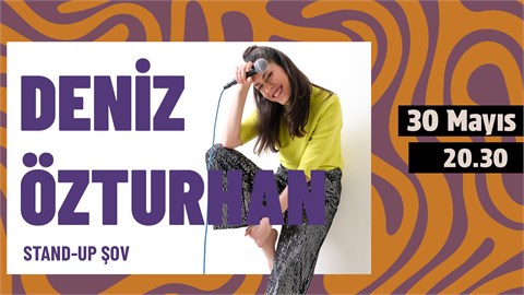 Deniz Özturhan/ Tek kişilik Stand-up gösterisi