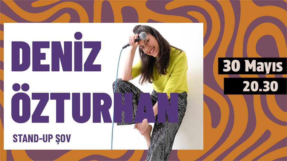 Deniz Özturhan/ Tek kişilik Stand-up gösterisi
