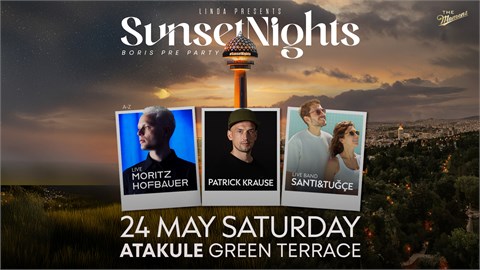 Linda Presents: Moritz Hofbauer, Santi & Tuğçe, Patrick Krause @SunsetNights