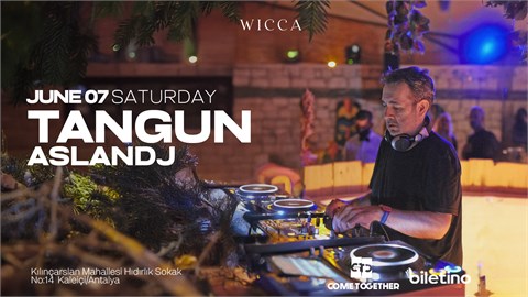 Tangun, AslanDJ@WiccaAntalya June 07th Wicca !