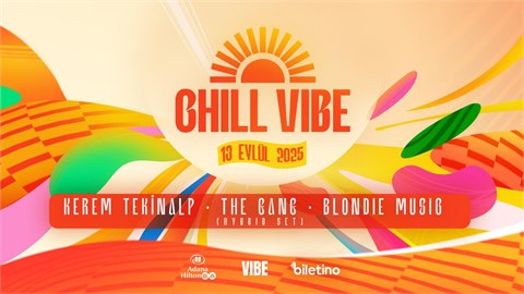 CHILL VIBE; KEREM TEKINALP, THE GANG, BLONDIE MUSIC