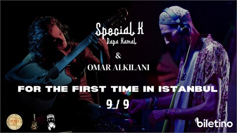 Special K(Papa Kamal) x Omar Alkilani – Live in Istanbul  