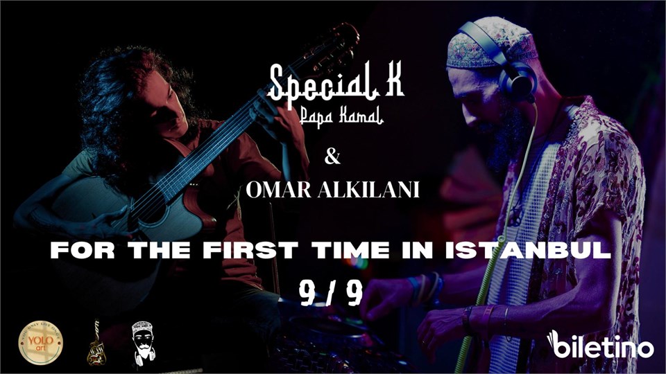 Special K(Papa Kamal) x Omar Alkilani – Live in Istanbul  