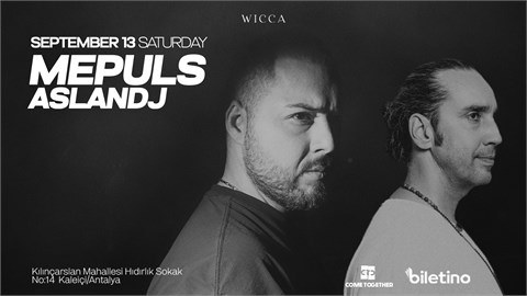 Mepuls, AslanDj @Wicca Antalya September 13rd!