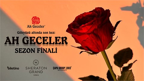 AH GECELER: SEZON FİNALİ @SHERATON GRAND ADANA