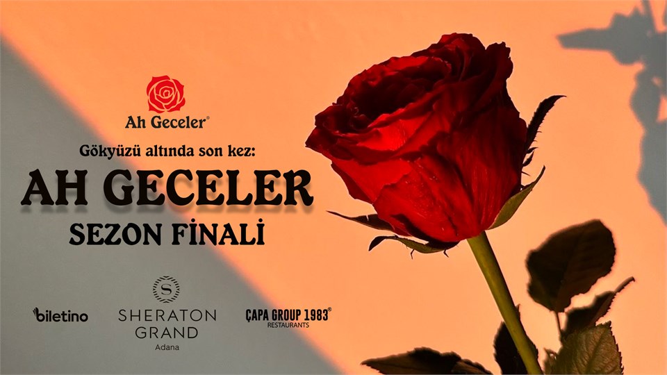 AH GECELER: SEZON FİNALİ @SHERATON GRAND ADANA