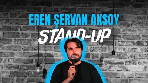 Eren Şervan Aksoy - Tek Kişilik Stand-Up