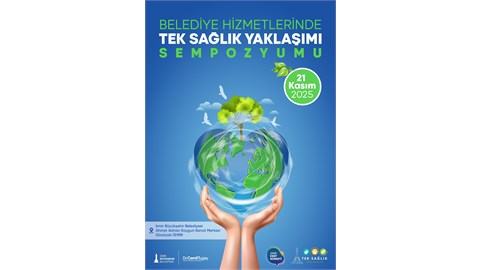 Belediye Hizmetlerinde Tek Sağlık Yaklaşımı Sempozyumu