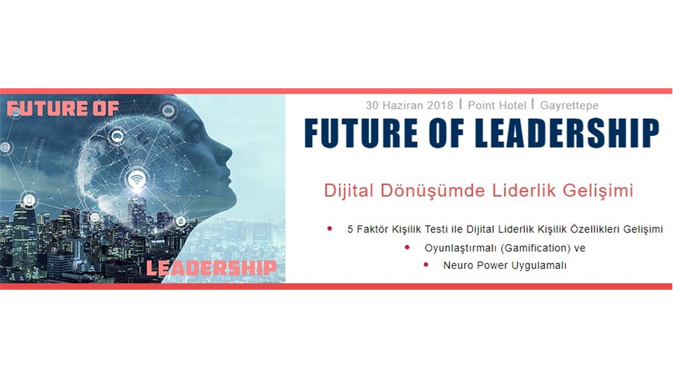 Future of Leadership - Dijital Dönüşümde Liderlik Gelişimi