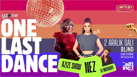 GZone: One Last Dance Party (with NEZ & AZİZE SHOW) 