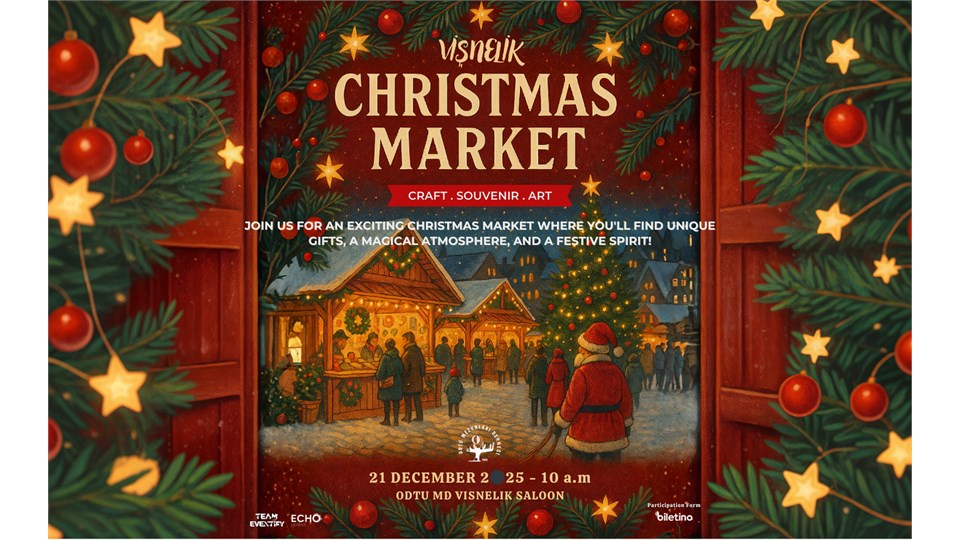 Vişnelik Christmas Market! - 21 Aralık ODTU MD Vişnelik Salon 